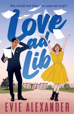 Love ad Lib: A Fake Relationship, Grumpy Sunshine, Small Town, Steamy Romcom - Evie Alexander
