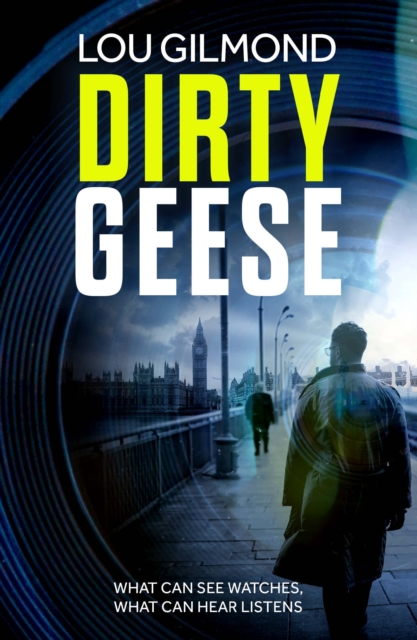 Dirty Geese: The gripping AI Political Thriller of 2023 (A Kanha and Colbey Thriller Book 1) - Lou Gilmond