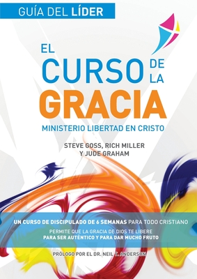 El Curso de la Gracia - Líder: Curso de la Gracia: Guía del Líder - Steve Goss