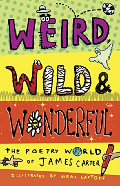 Weird, Wild & Wonderful: The Poetry World of James Carter - James Carter