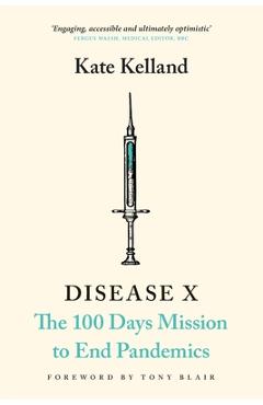 Coperta cărții 'Disease X: The 100 Days Mission to End Pandemics - Kate Kelland'