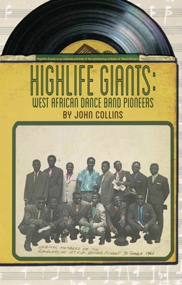 Coperta cărții 'Highlife Giants: West African Dance Band Pioneers - John Collins'