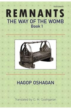 Coperta cărții 'Remnants: The Way of the Womb, Book 1 - Hagop Oshagan'