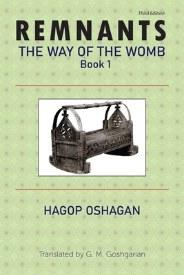 Coperta cărții 'Remnants: The Way of the Womb, Book 1 - Hagop Oshagan'