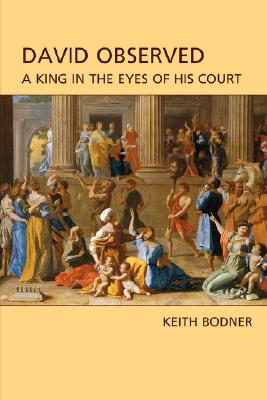 Coperta cărții 'David Observed: A King in the Eyes of His Court - Keith Bodner'