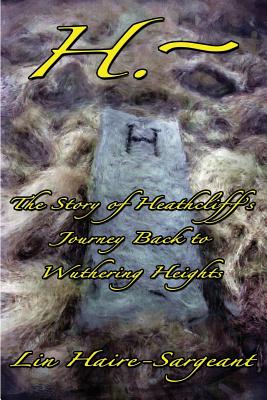 Coperta cărții 'H.-The Story of Heathcliff's Journey Back to Wuthering Heights - Lin Haire-sargeant'
