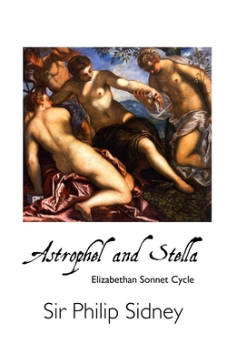 Coperta cărții 'Astrophel and Stella: Elizabethan Sonnet Cycle - Philip Sidney'
