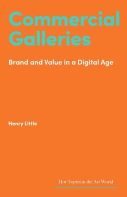 Commercial Galleries: Bricks, Clicks and the Digital Future - Henry Little