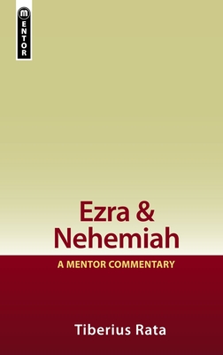 Ezra & Nehemiah: A Mentor Commentary - Tiberius Rata