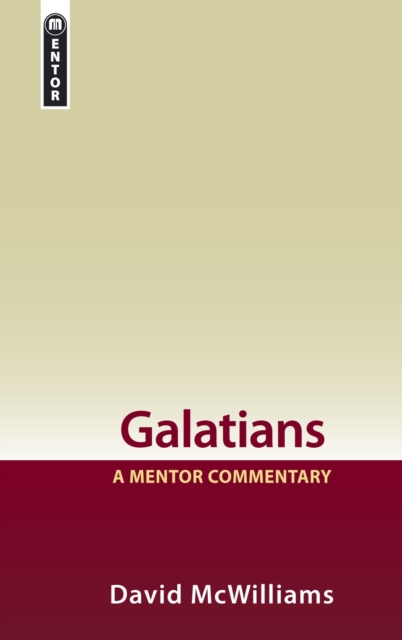 Galatians: A Mentor Commentary - David Mcwilliams