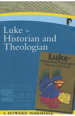 Coperta cărții 'Luke: Historian & Theologian - Howard I. Marshall'