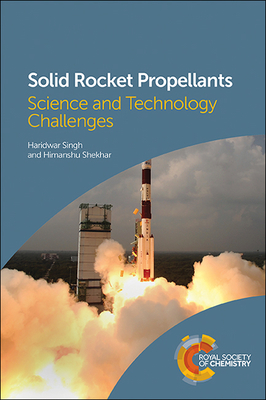 Solid Rocket Propellants: Science and Technology Challenges - Haridwar Singh