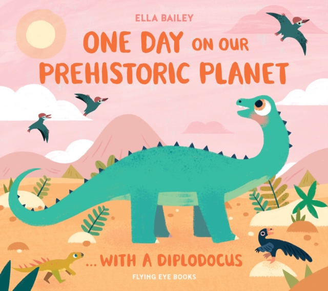 One Day on Our Prehistoric Planet...with a Diplodocus - Ella Bailey