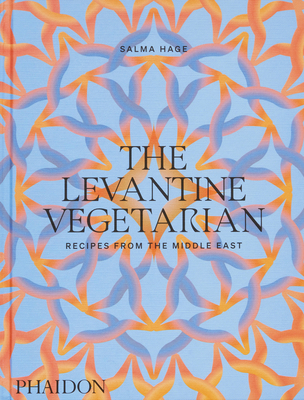 The Levantine Vegetarian: Recipes from the Middle East - Salma Hage