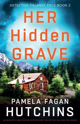 Her Hidden Grave: An absolutely addictive and gripping crime thriller that will have you hooked - Pamela Fagan Hutchins