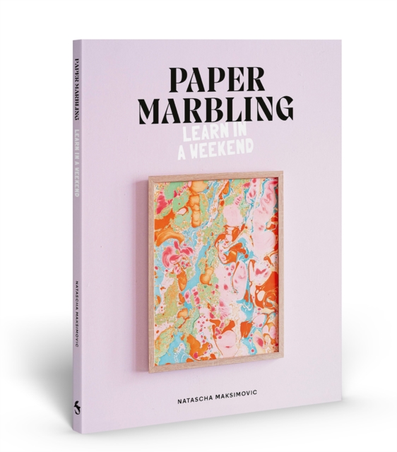 Paper Marbling: Learn in a Weekend - Natascha Maksimovic