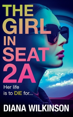 The Girl in Seat 2A - Diana Wilkinson