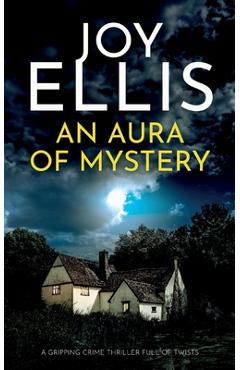 Coperta cărții 'An Aura of Mystery: a gripping crime thriller with a huge twist - Joy Ellis'