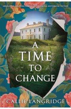 Coperta cărții 'A Time to Change: Absolutely gripping and heartbreaking historical fiction - Callie Langridge'