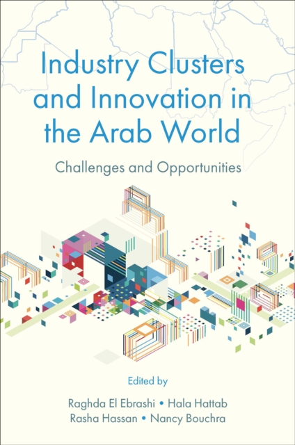 Industry Clusters and Innovation in the Arab World: Challenges and Opportunities - Raghda El Ebrashi