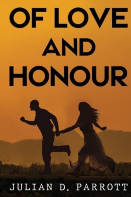 Of love and honour - Julian D. Parrott