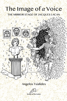 The Image of a Voice: The Mirror Stage of Jacques Lacan - Angelos Tsialides