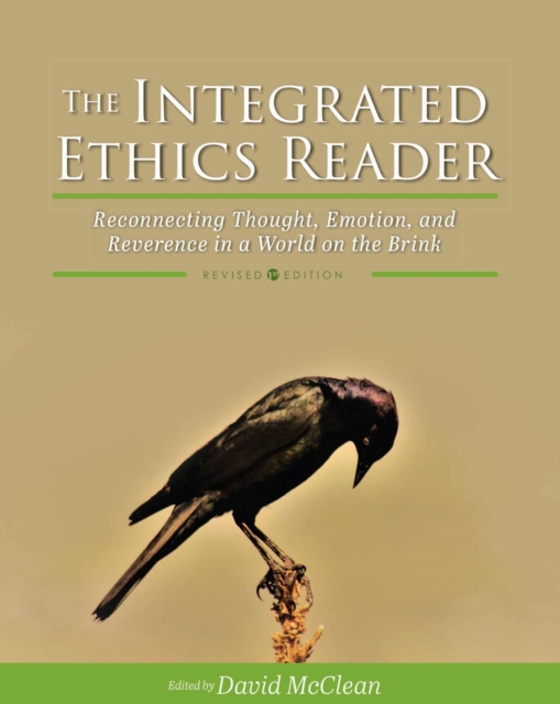 The Integrated Ethics Reader: Reconnecting Thought, Emotion, and Reverence in a World on the Brink - David Mcclean