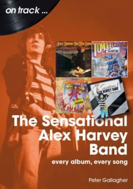 Sensational Alex Harvey Band: Every Album, Every Song - Peter Gallagher