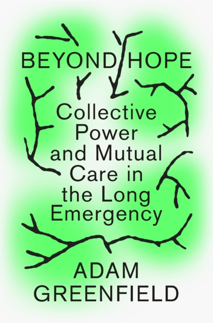 Lifehouse: Taking Care of Ourselves in a World on Fire - Adam Greenfield