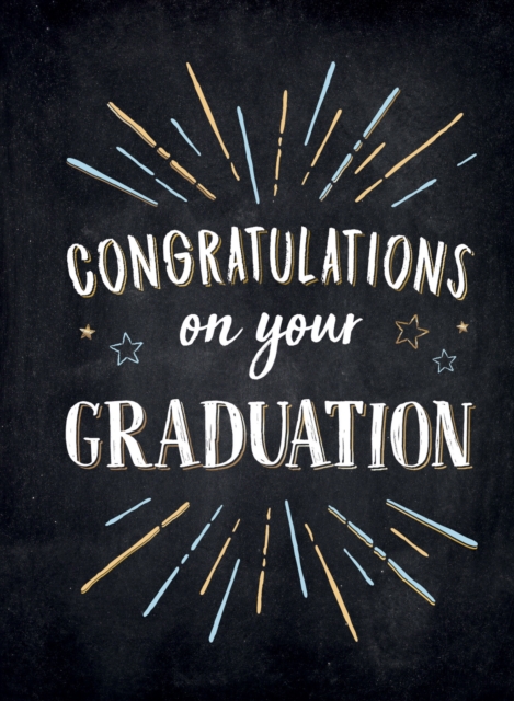 Congratulations on Your Graduation: Encouraging Quotes to Empower and Inspire - Summersdale