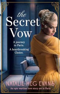 Coperta cărții 'The Secret Vow: An epic wartime love story set in Paris - Natalie Meg Evans'