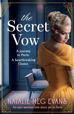 The Secret Vow: An epic wartime love story set in Paris - Natalie Meg Evans