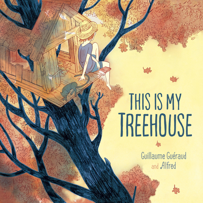 This Is My Treehouse - Guillaume Gueraud