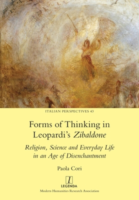 Forms of Thinking in Leopardi's Zibaldone: Religion, Science and Everyday Life in an Age of Disenchantment - Paula Cori