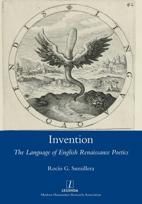 Coperta cărții 'Invention: The Language of English Renaissance Poetics - Rocío G. Sumillera'