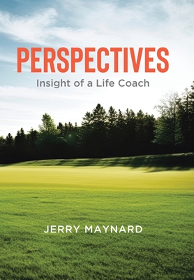 Perspectives: Insight of a Life Coach - Jerry Maynard
