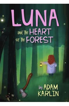 Coperta cărții 'Luna and the Heart of the Forest - Adam Karlin'