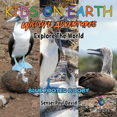 Coperta cărții 'KIDS ON EARTH Wildlife Adventures - Explore The World Blue Footed Booby - Ecuador - Sensei Paul David'