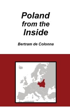 Coperta cărții 'Poland from the Inside - Bertram De Colonna'