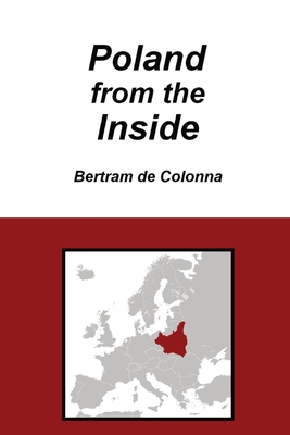 Coperta cărții 'Poland from the Inside - Bertram De Colonna'