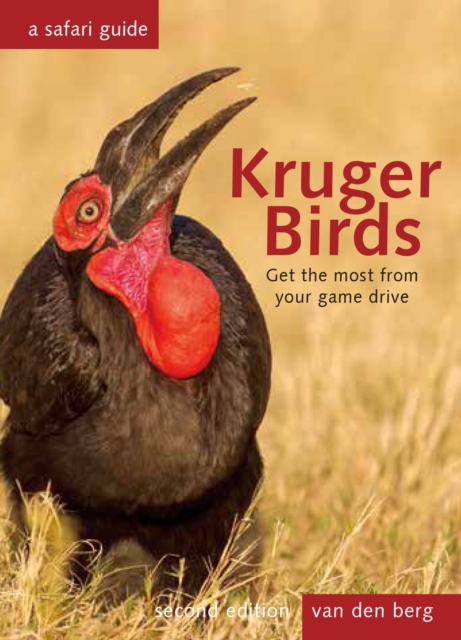 Kruger Birds: A Safari Guide, Revised Second Edition - Philip And Ingrid Van Den Berg