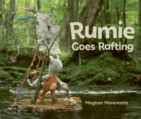 Rumie Goes Rafting - Meghan Marentette