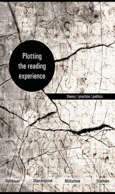 Plotting the Reading Experience: Theory/Practice/Politics - Paulette M. Rothbauer