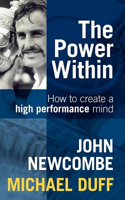 The Power Within: How to Create a High Performance Mind - John Newcombe