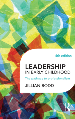 Coperta cărții 'Leadership in Early Childhood: The pathway to professionalism - Jillian Rodd'