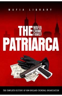 Coperta cărții 'The Patriarca Mafia Crime Family - Mafia Library'