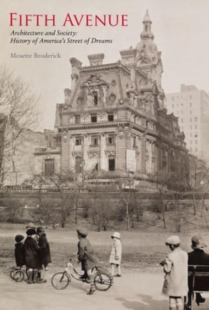 Fifth Avenue: History of America's Street of Dreams - Mosette Broderick