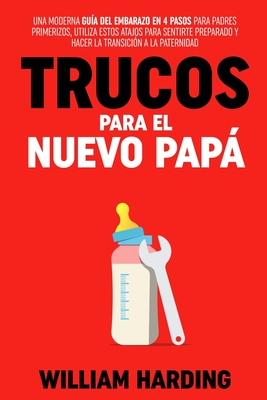 Trucos Para El Nuevo Papá - William Harding