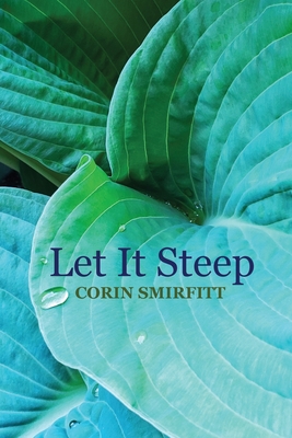 Let It Steep - Corinne Smirfitt