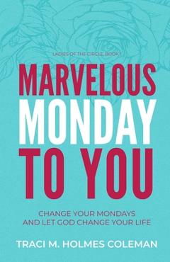Coperta cărții 'Marvelous Monday to You - Traci M. Holmes Coleman'